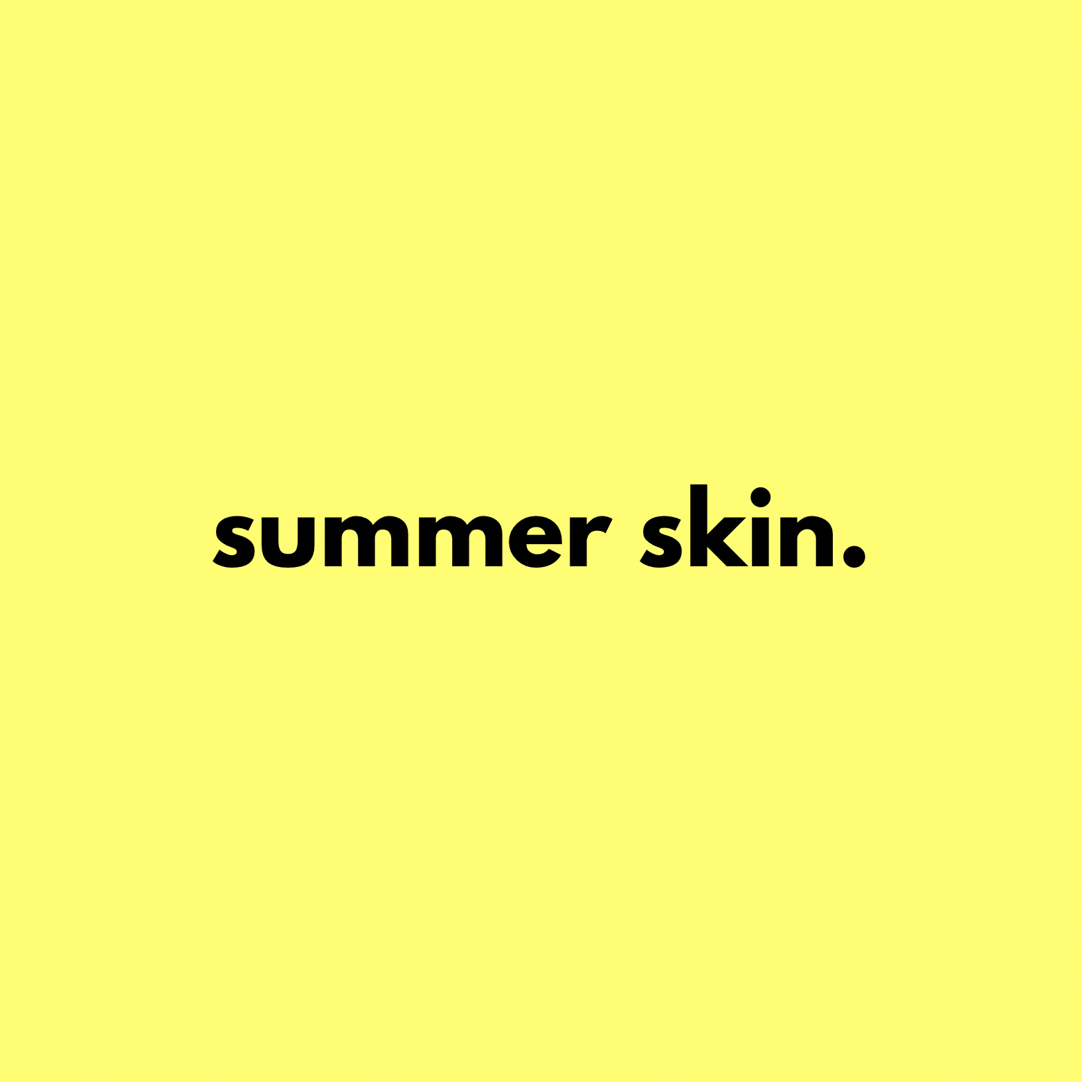 Summer Skin